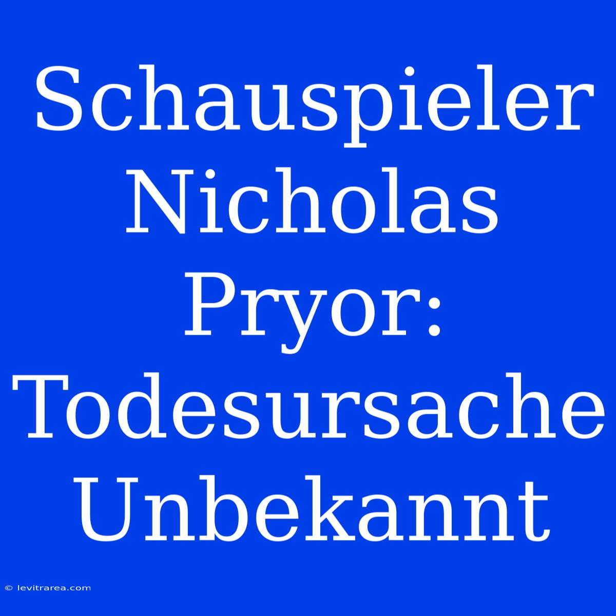 Schauspieler Nicholas Pryor: Todesursache Unbekannt