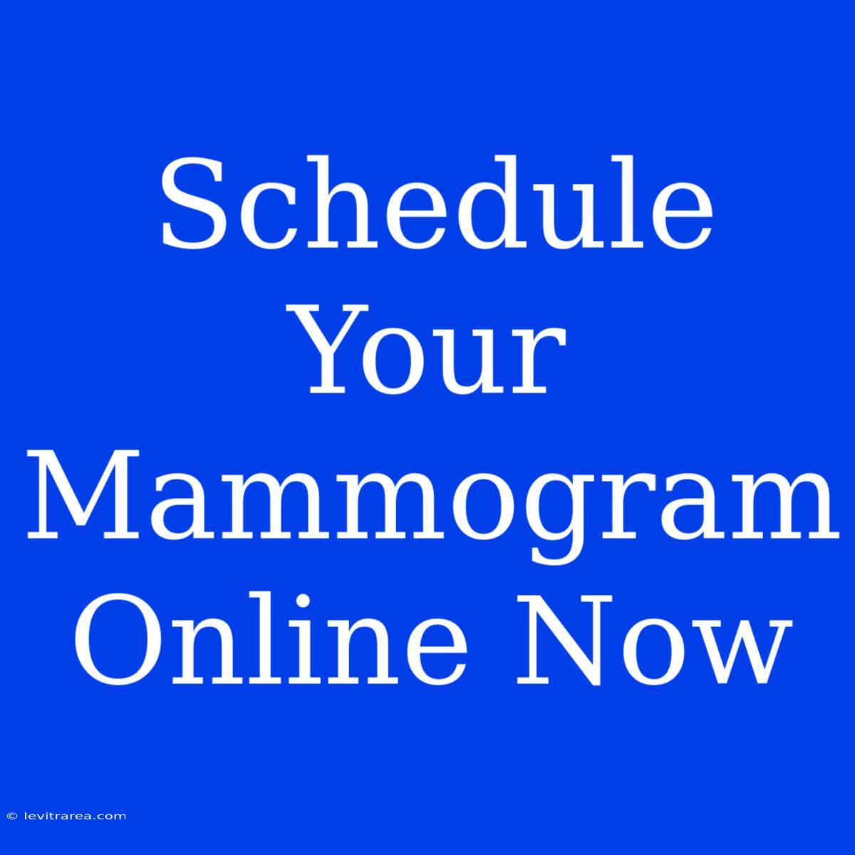 Schedule Your Mammogram Online Now