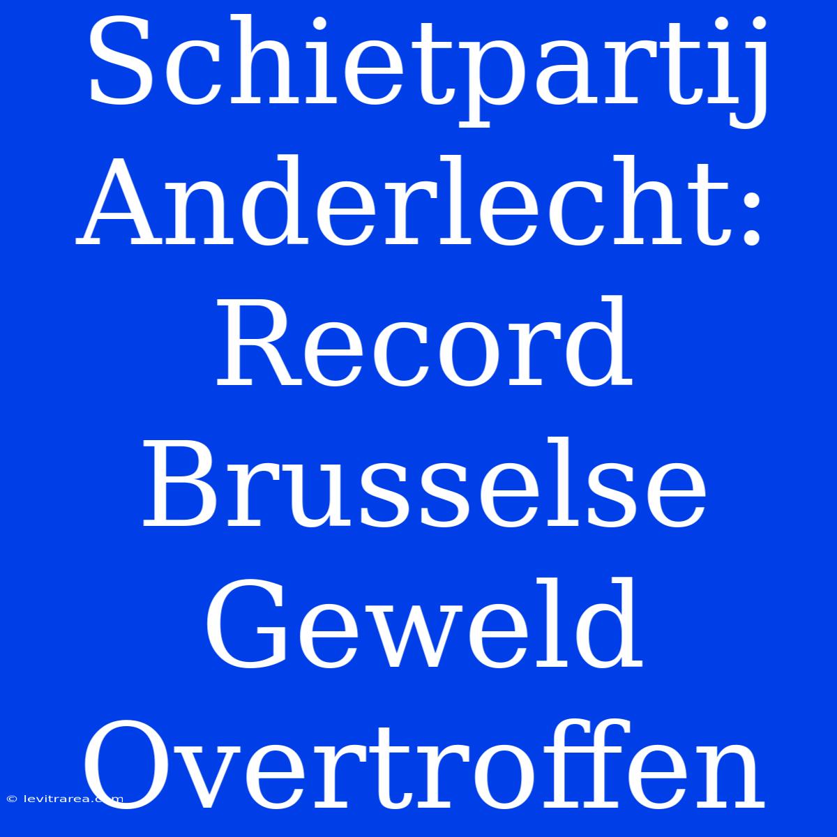 Schietpartij Anderlecht: Record Brusselse Geweld Overtroffen