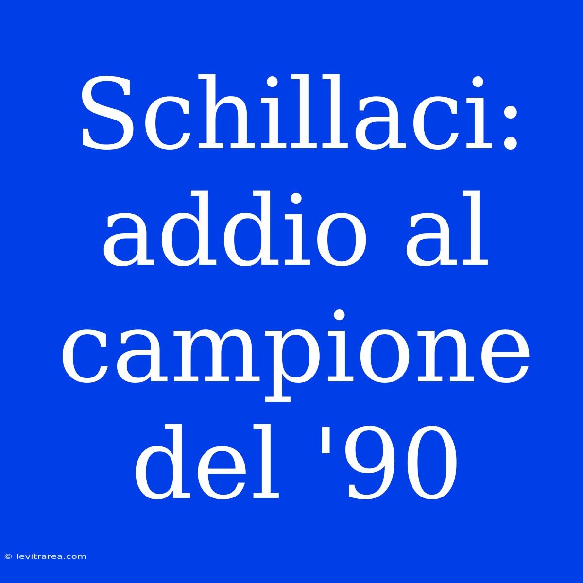 Schillaci: Addio Al Campione Del '90