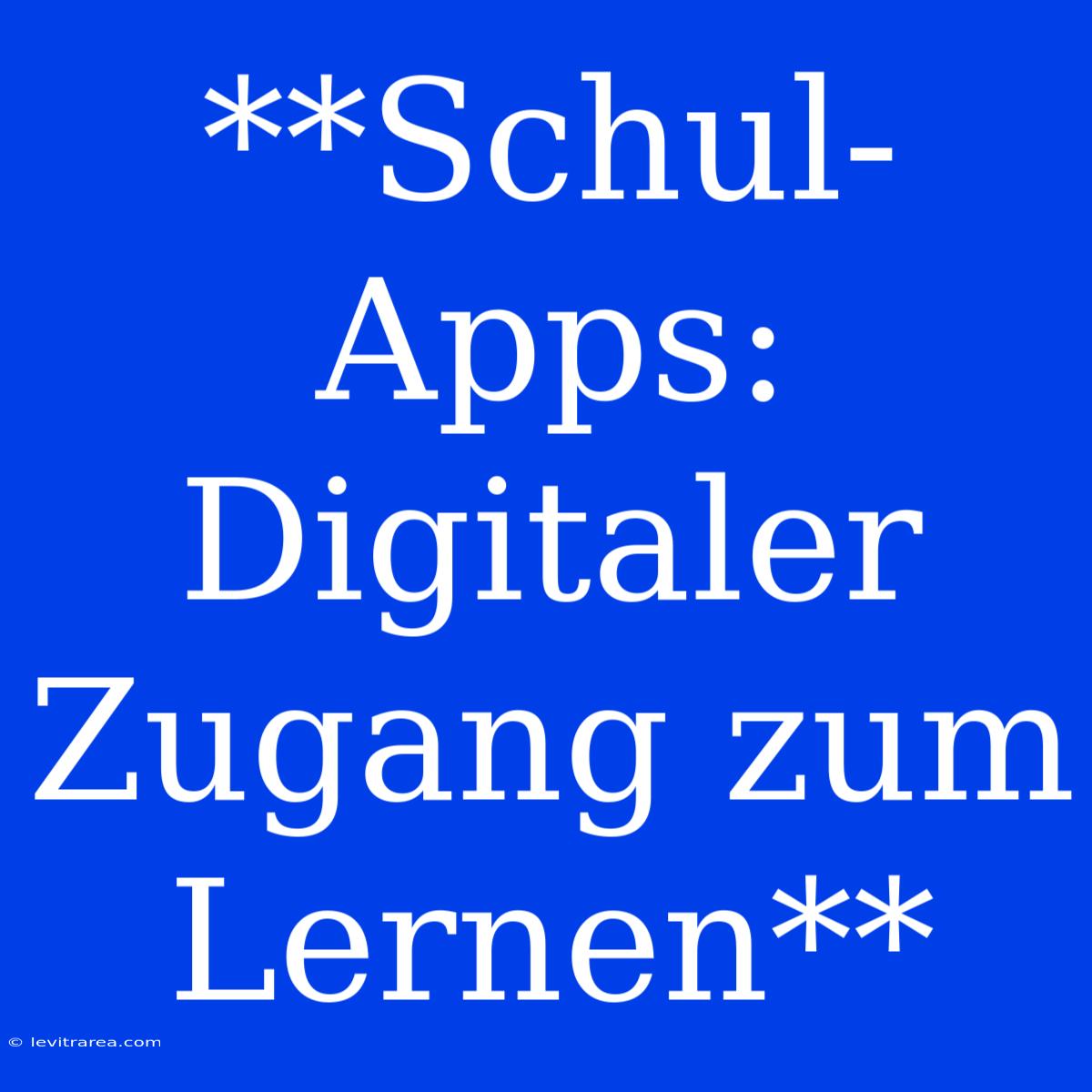 **Schul-Apps: Digitaler Zugang Zum Lernen** 