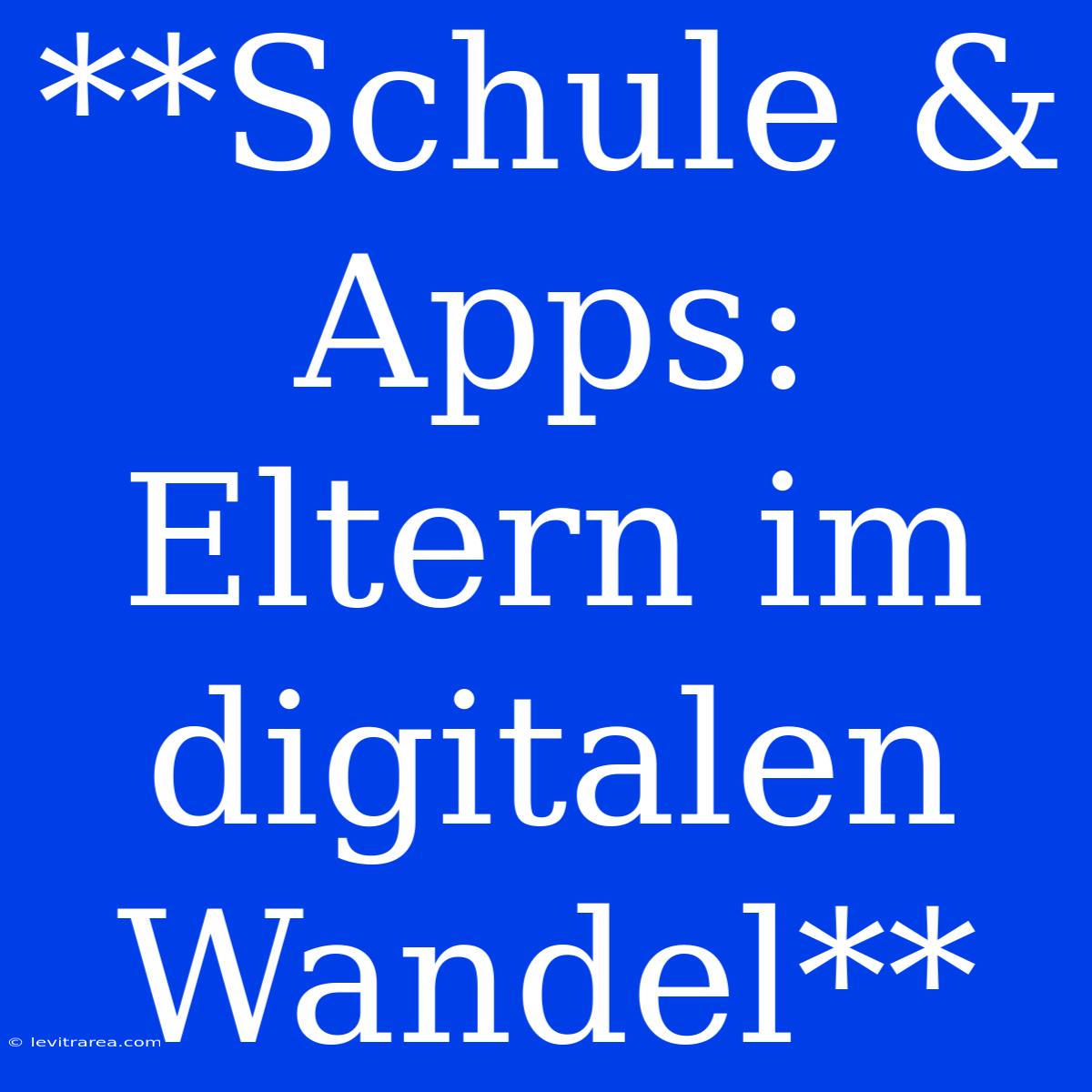 **Schule & Apps: Eltern Im Digitalen Wandel**