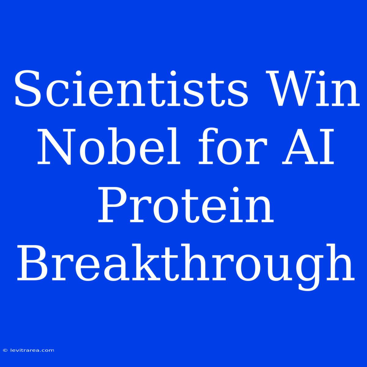 Scientists Win Nobel For AI Protein Breakthrough