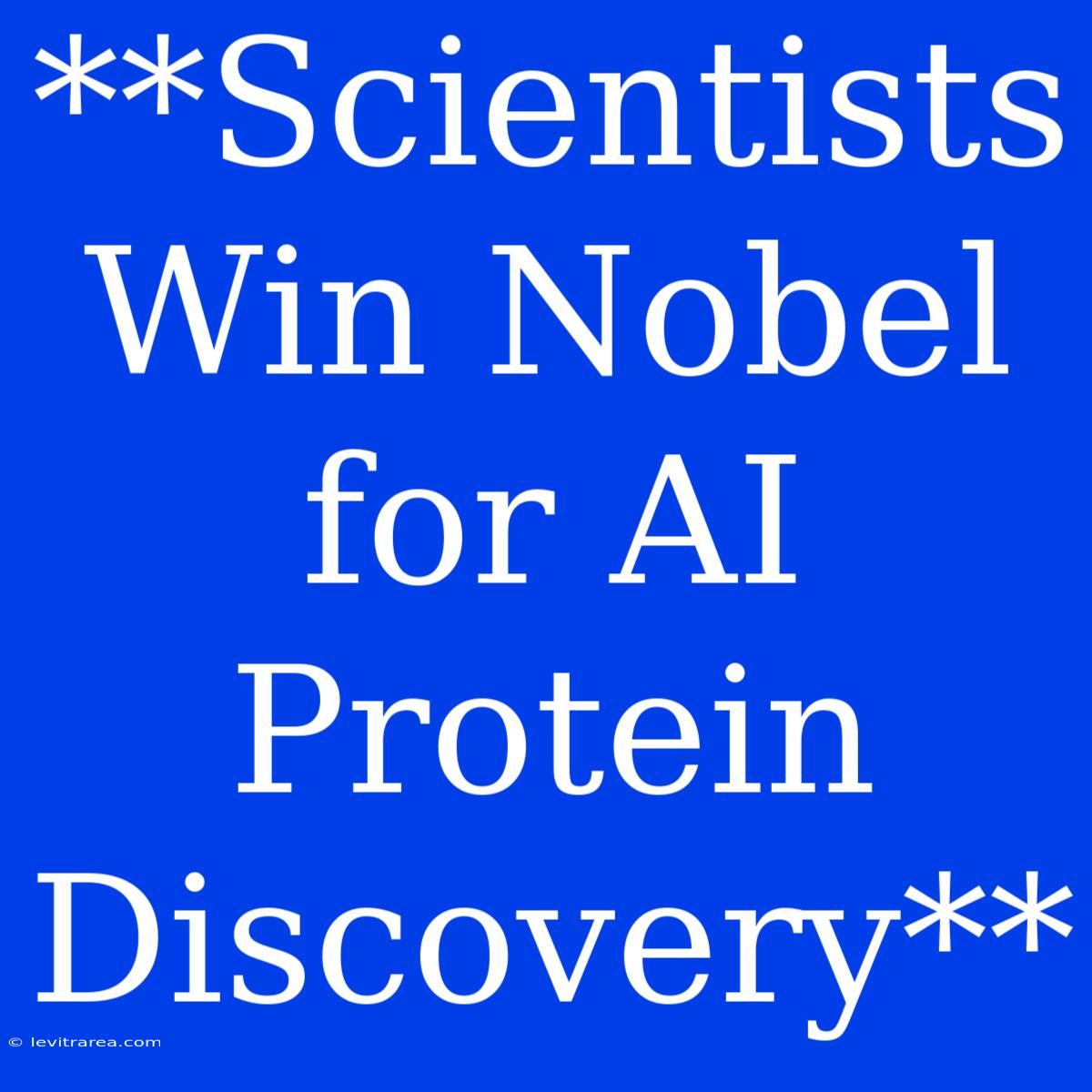 **Scientists Win Nobel For AI Protein Discovery**