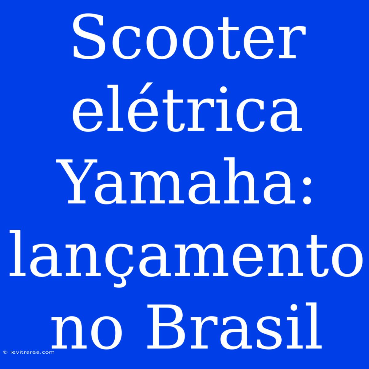 Scooter Elétrica Yamaha: Lançamento No Brasil