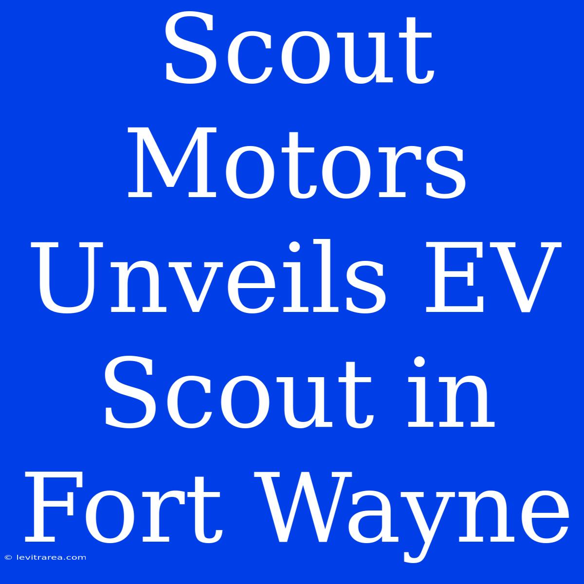 Scout Motors Unveils EV Scout In Fort Wayne