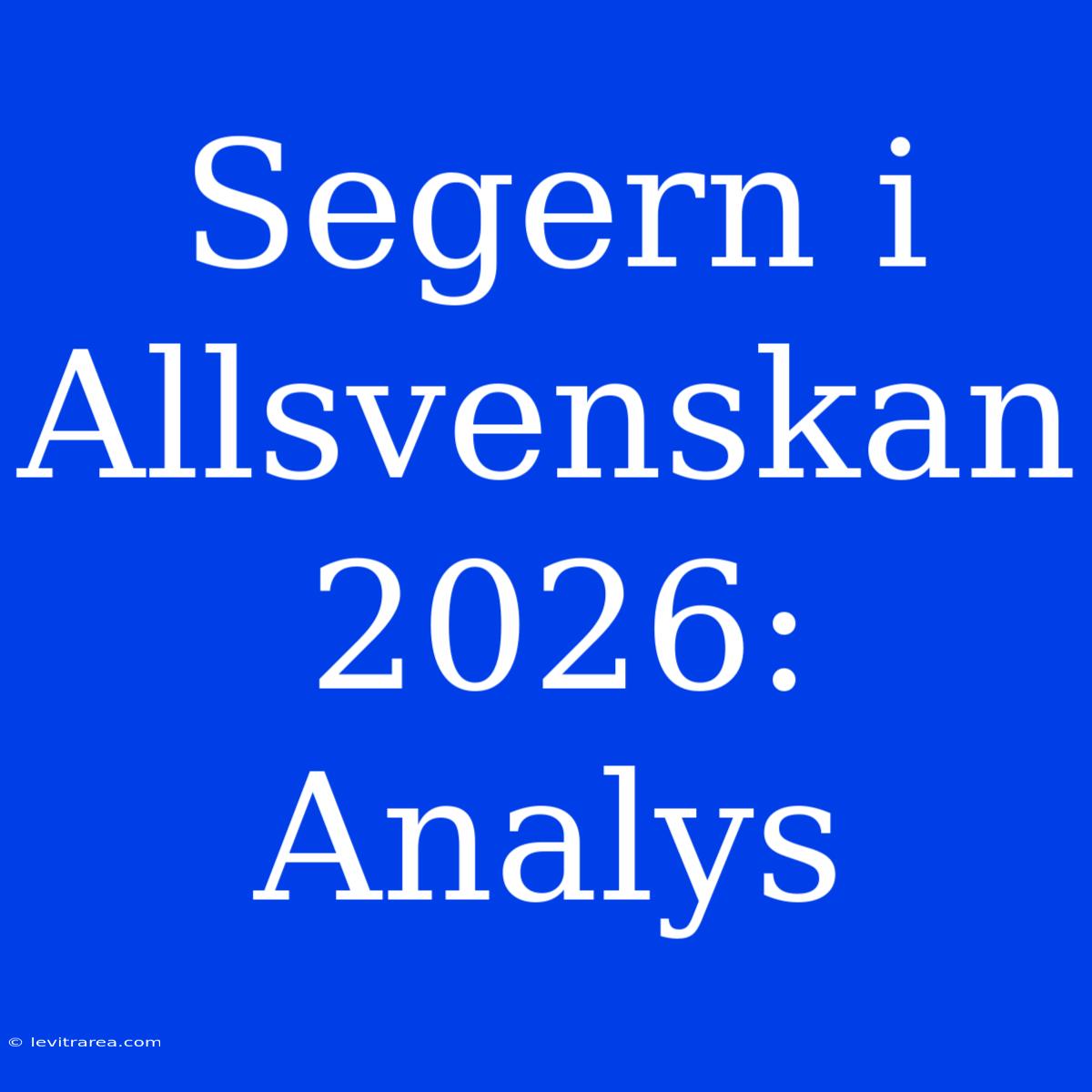 Segern I Allsvenskan 2026: Analys 