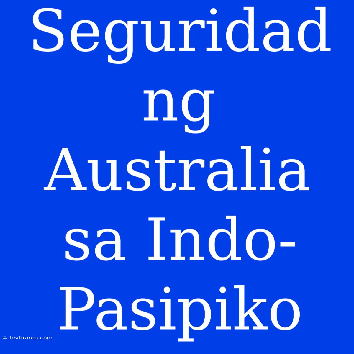 Seguridad Ng Australia Sa Indo-Pasipiko