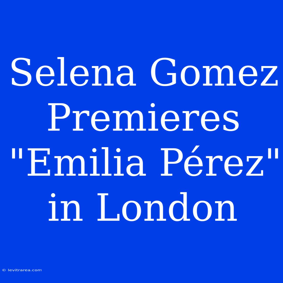 Selena Gomez Premieres 