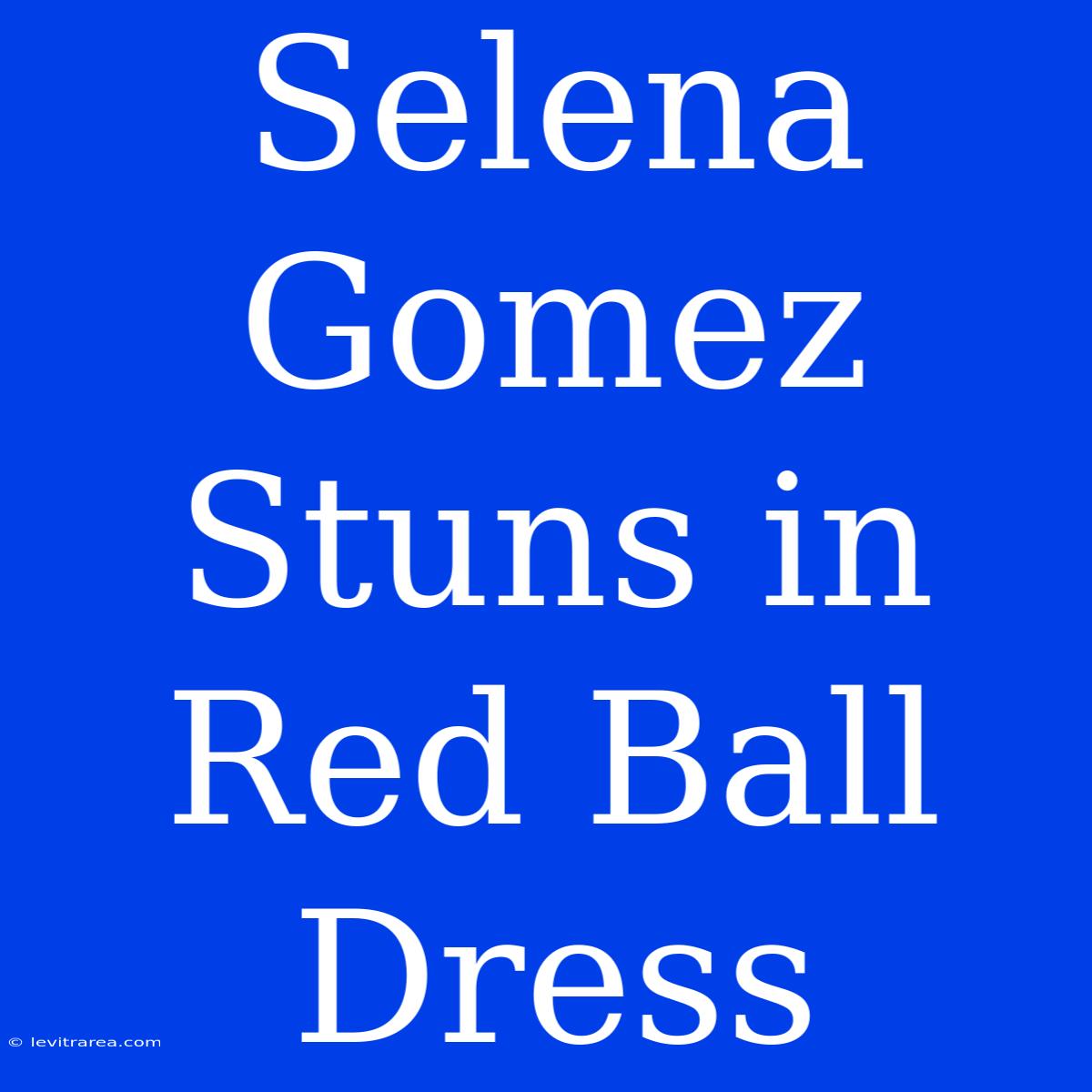 Selena Gomez Stuns In Red Ball Dress