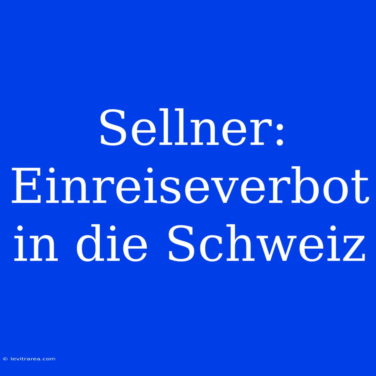 Sellner: Einreiseverbot In Die Schweiz