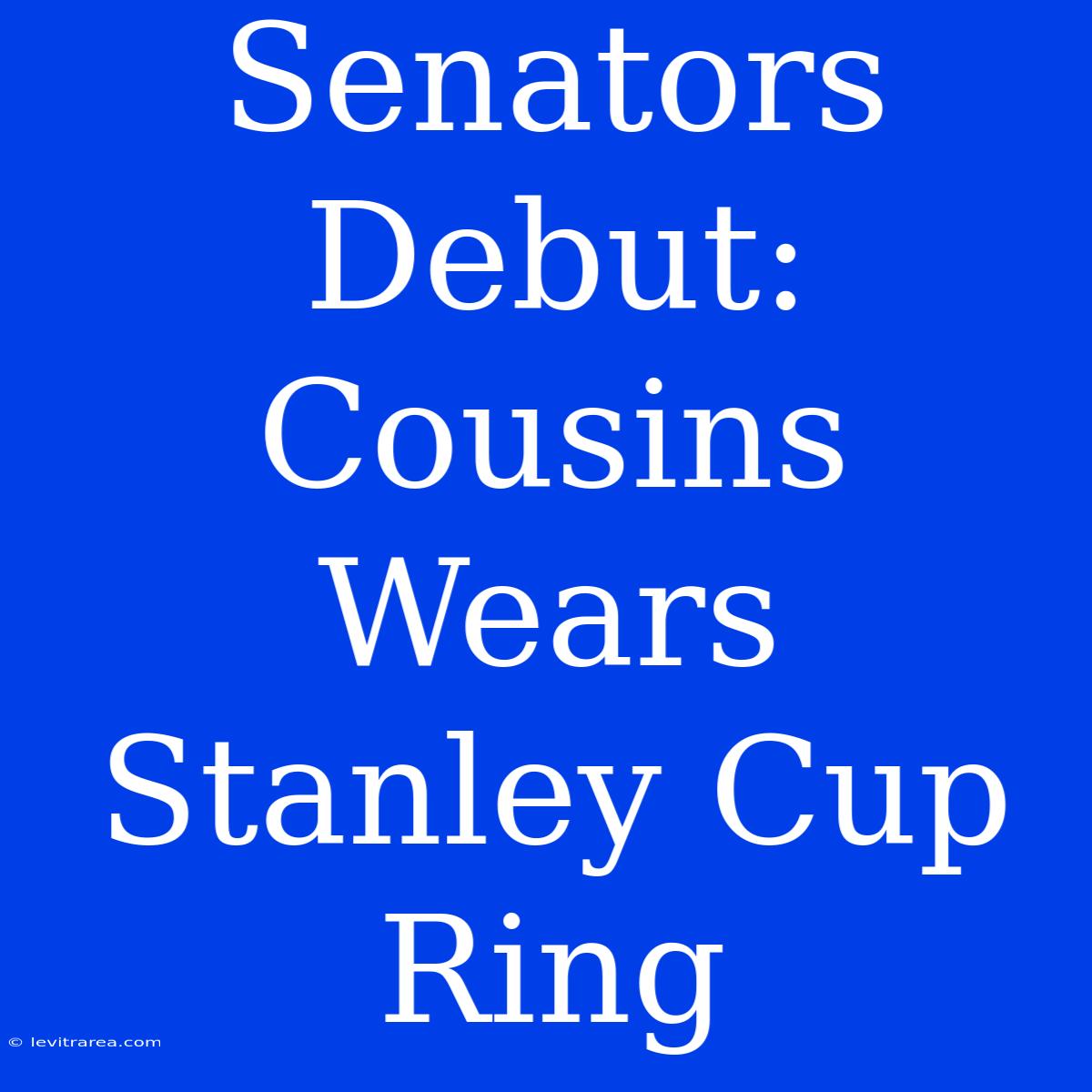 Senators Debut: Cousins Wears Stanley Cup Ring