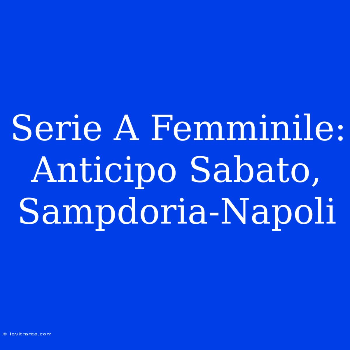 Serie A Femminile: Anticipo Sabato, Sampdoria-Napoli