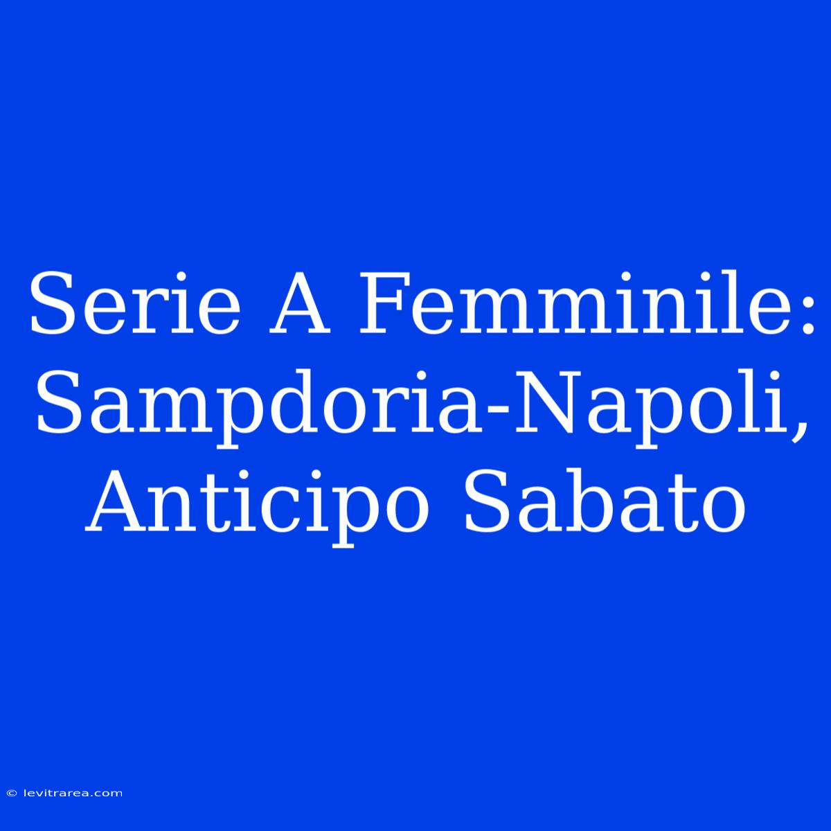 Serie A Femminile: Sampdoria-Napoli, Anticipo Sabato