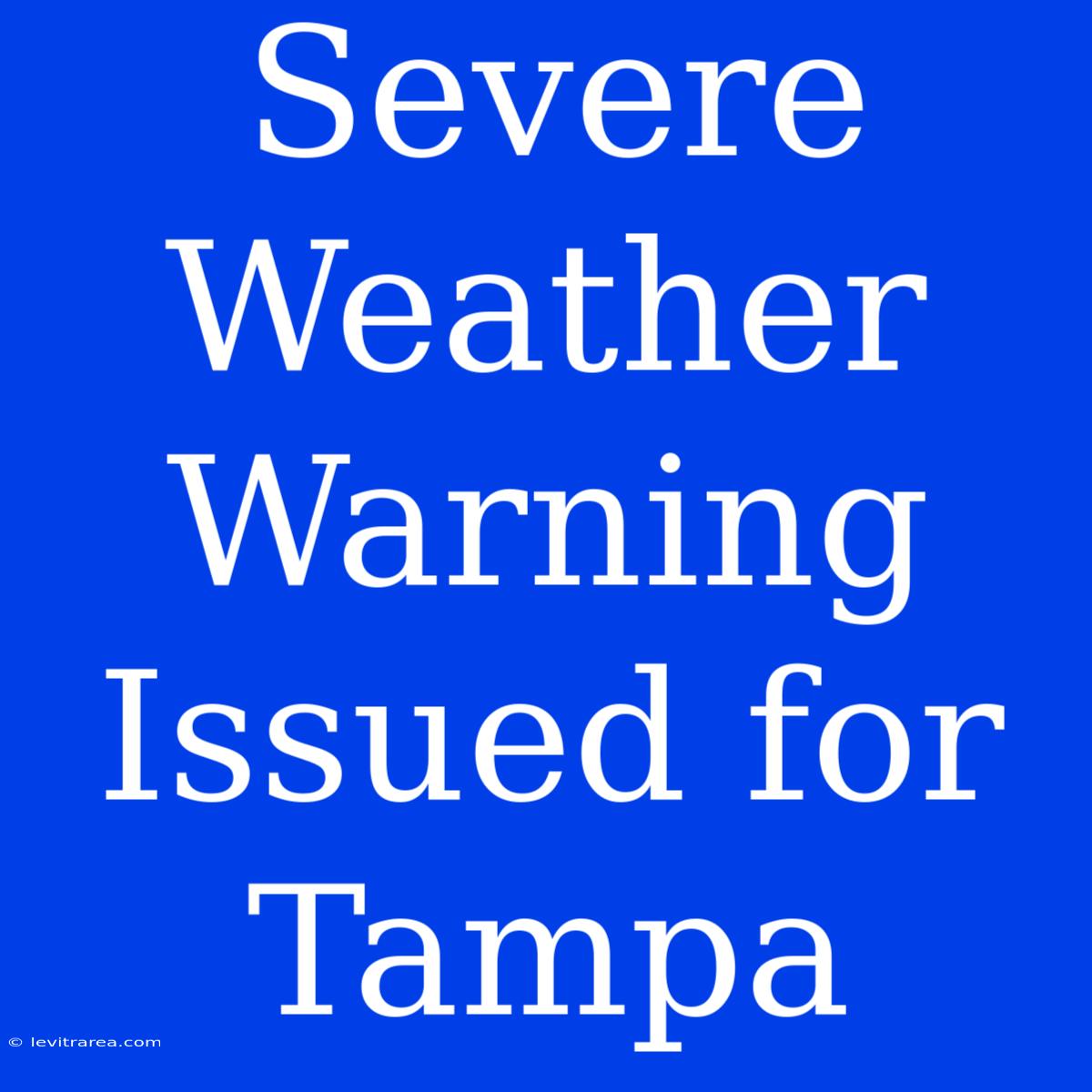 Severe Weather Warning Issued For Tampa