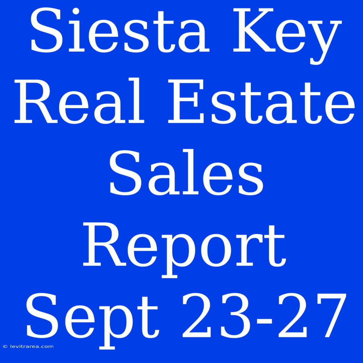 Siesta Key Real Estate Sales Report Sept 23-27