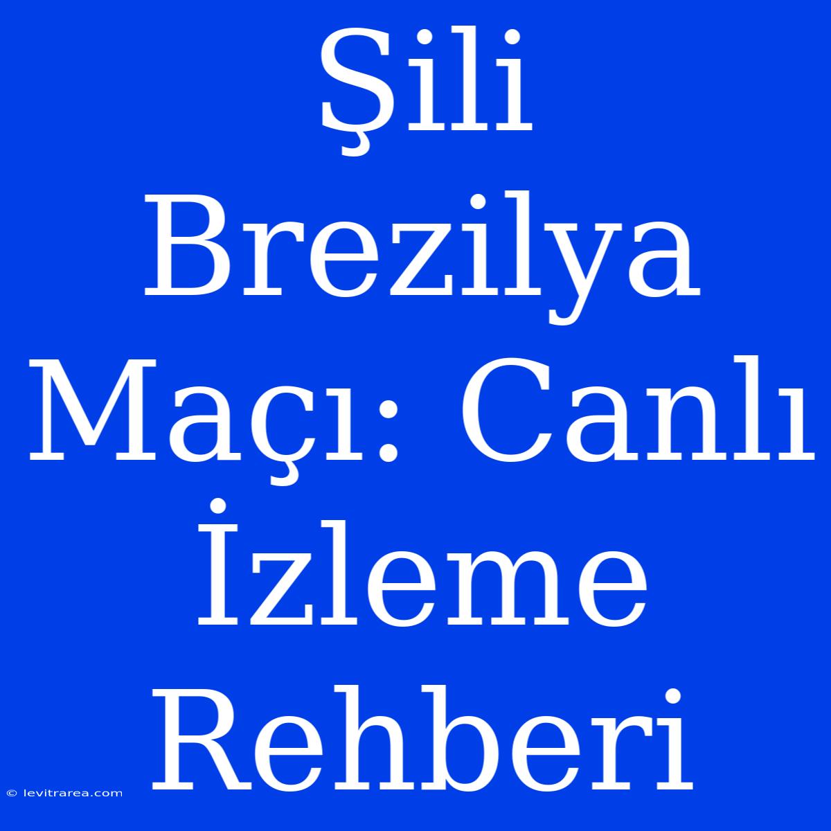 Şili Brezilya Maçı: Canlı İzleme Rehberi