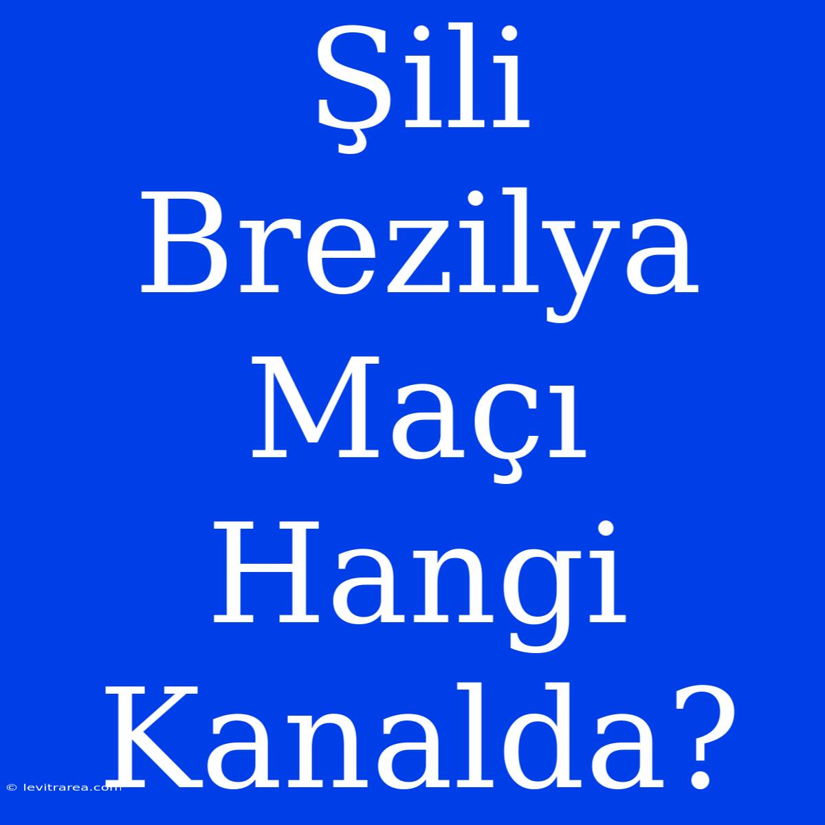 Şili Brezilya Maçı Hangi Kanalda?