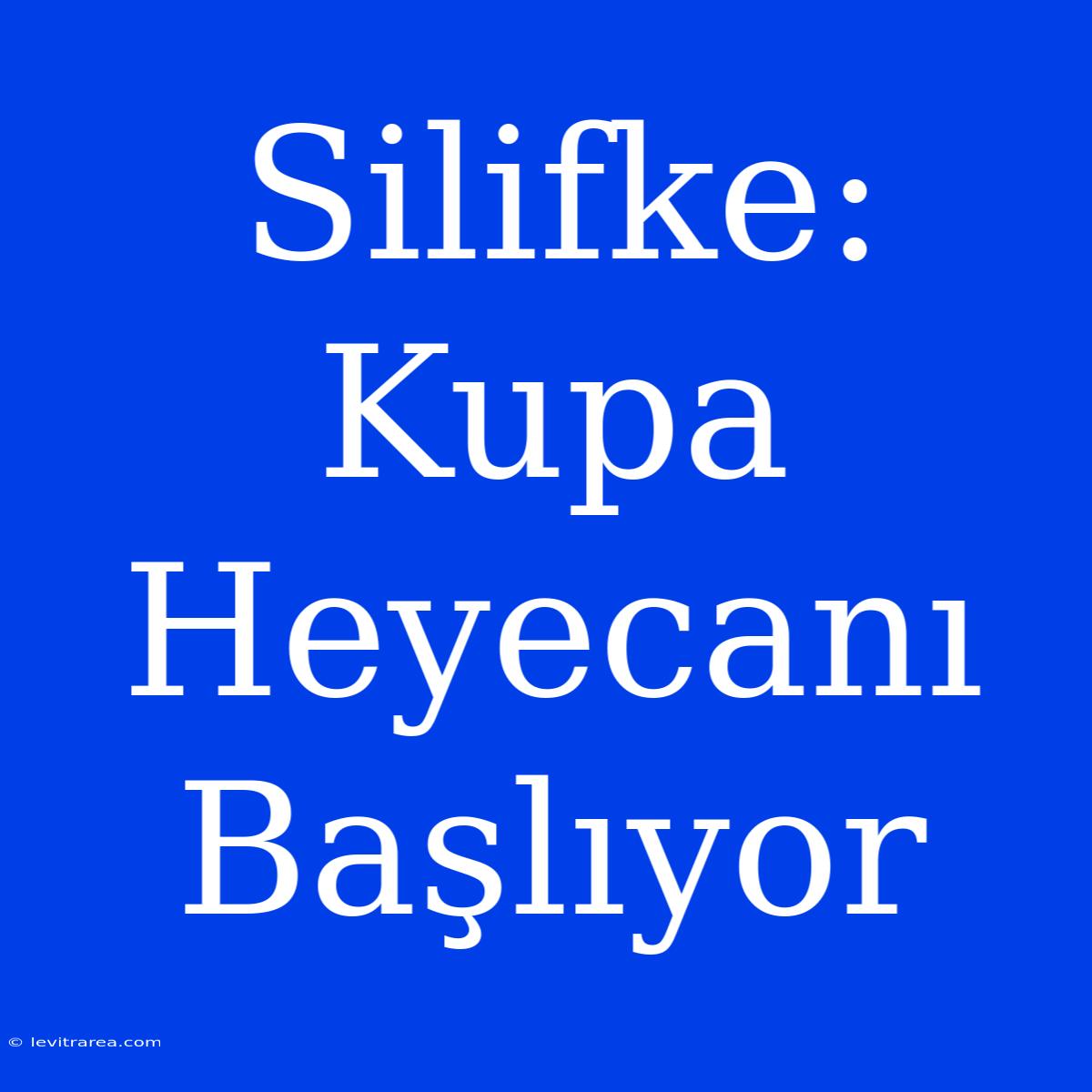 Silifke: Kupa Heyecanı Başlıyor