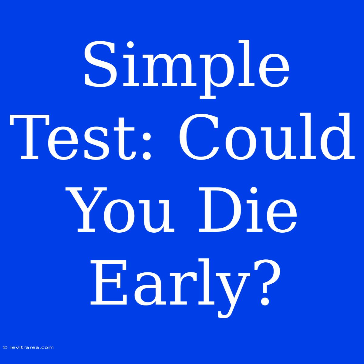 Simple Test: Could You Die Early?