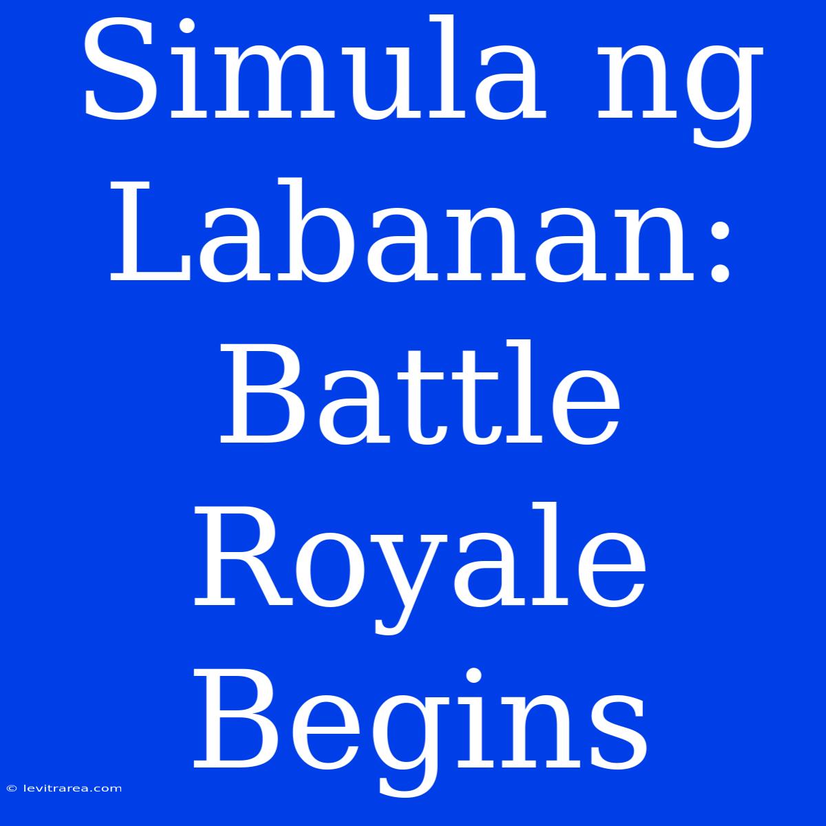 Simula Ng Labanan: Battle Royale Begins