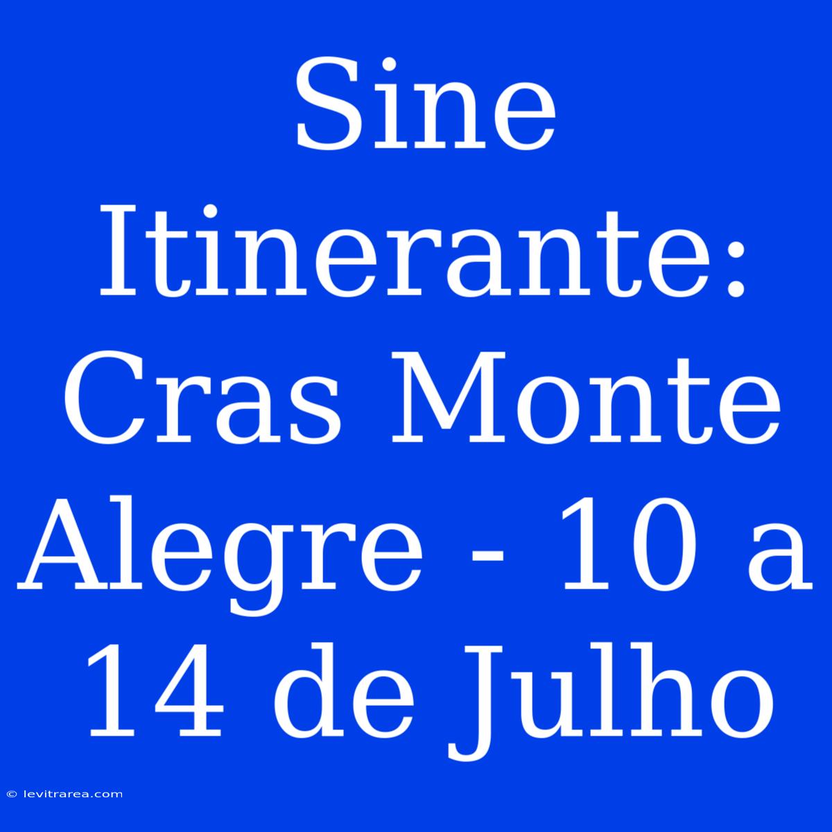 Sine Itinerante: Cras Monte Alegre - 10 A 14 De Julho