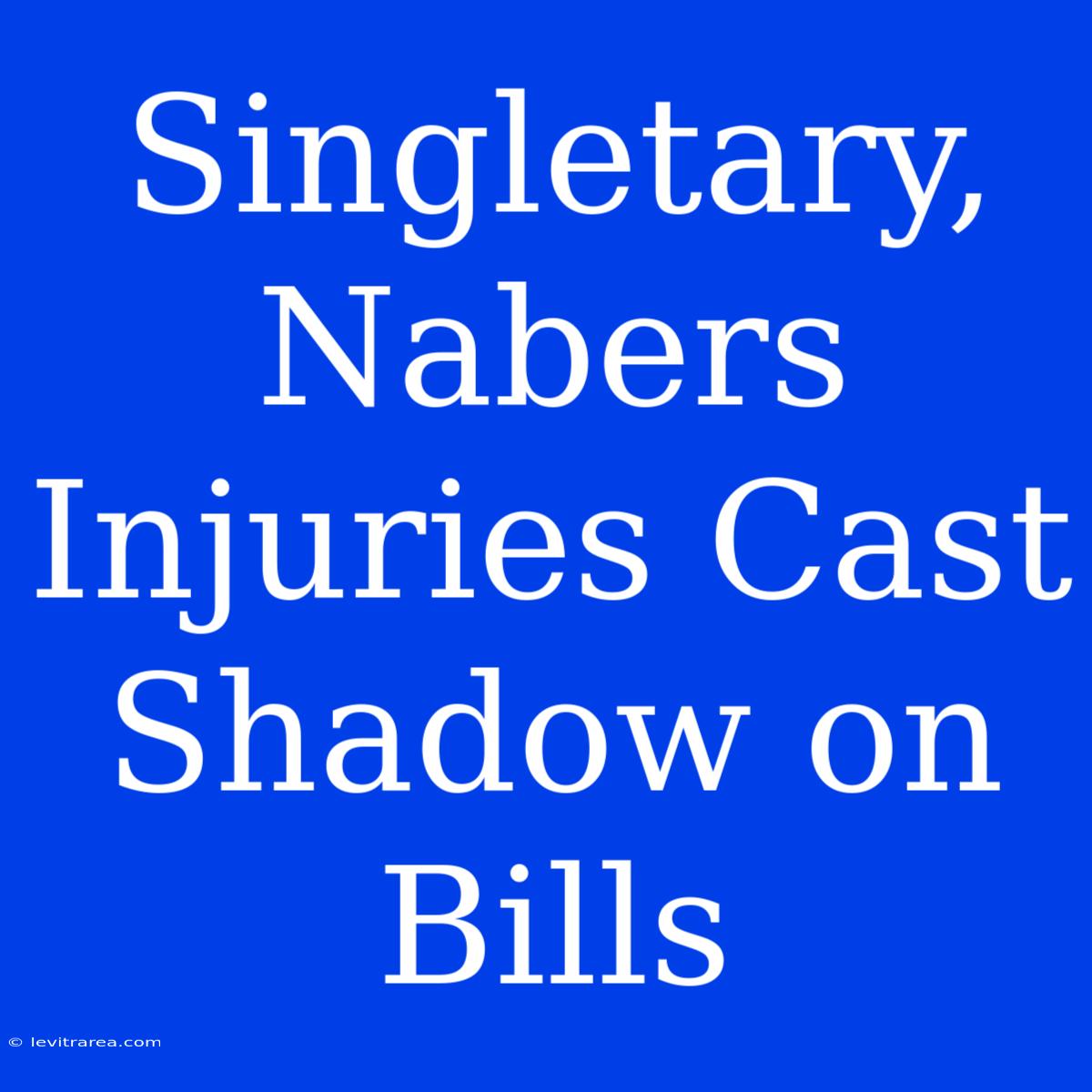 Singletary, Nabers Injuries Cast Shadow On Bills