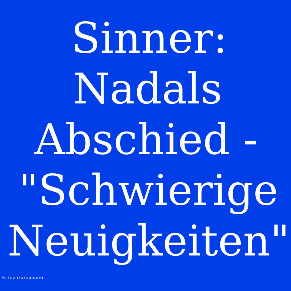 Sinner: Nadals Abschied - 