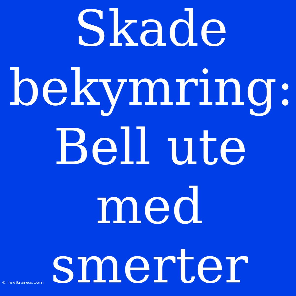 Skade Bekymring: Bell Ute Med Smerter