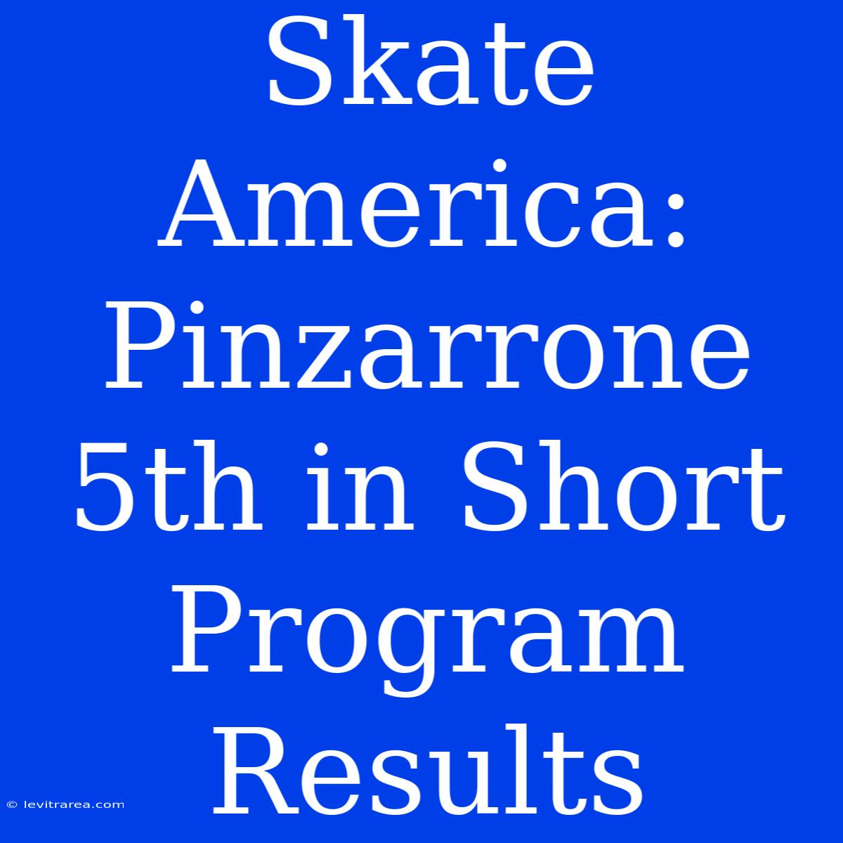 Skate America: Pinzarrone 5th In Short Program Results