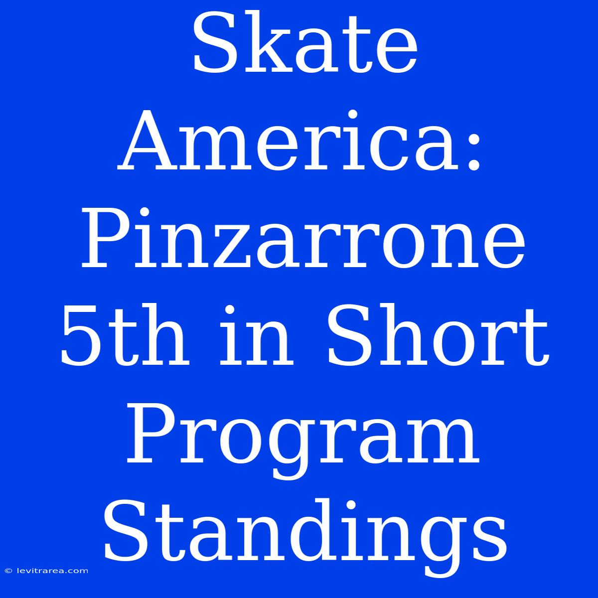 Skate America: Pinzarrone 5th In Short Program Standings