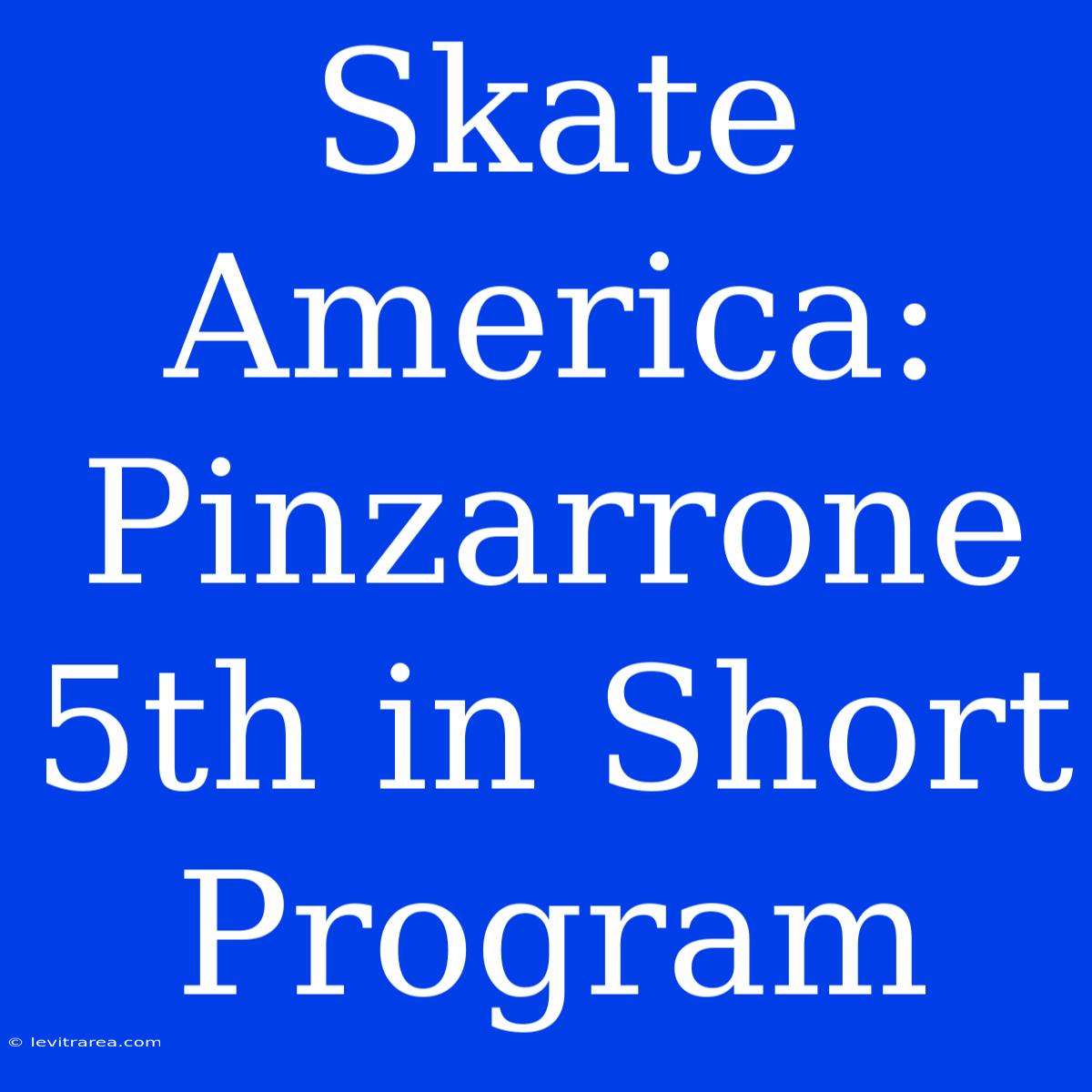 Skate America: Pinzarrone 5th In Short Program