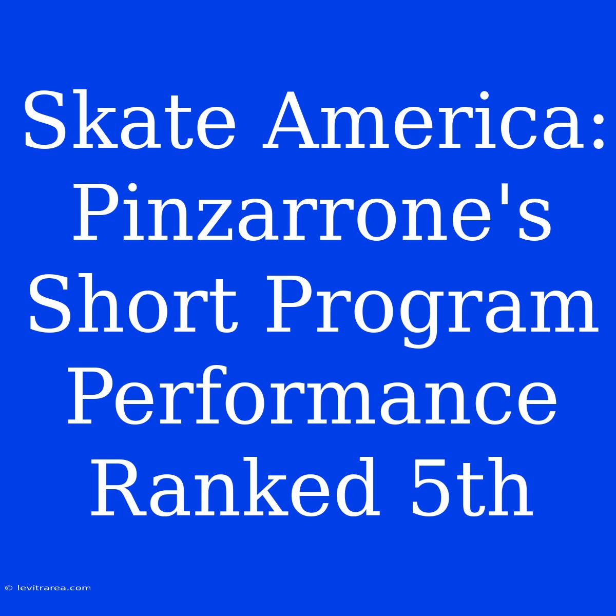 Skate America: Pinzarrone's Short Program Performance Ranked 5th 