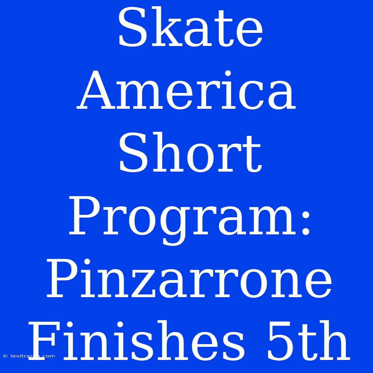 Skate America Short Program: Pinzarrone Finishes 5th