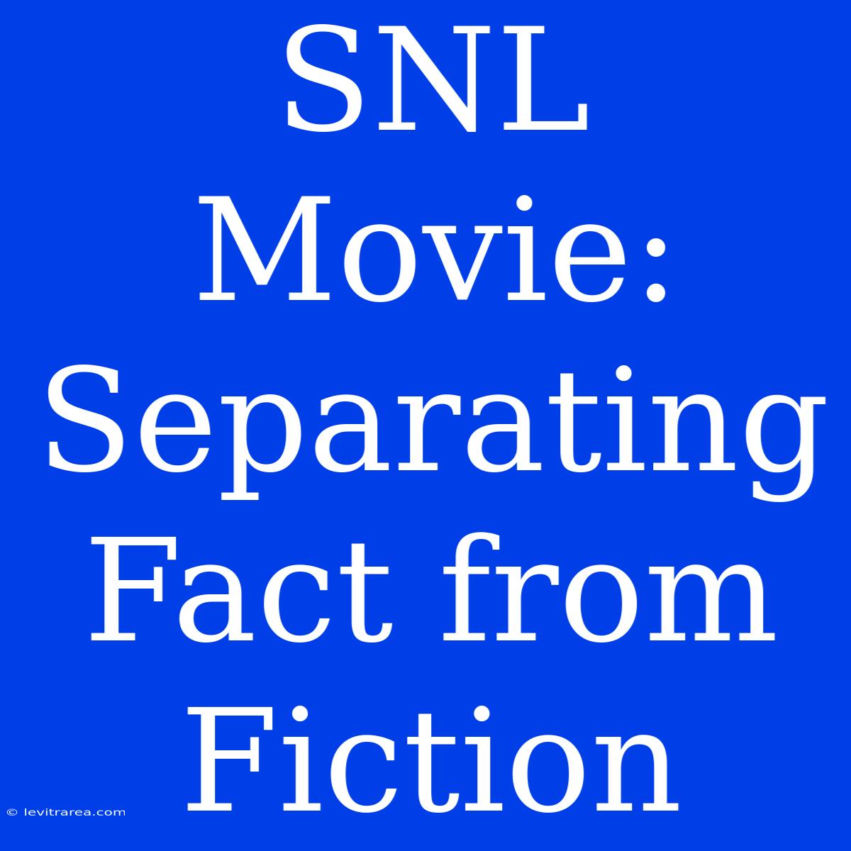 SNL Movie: Separating Fact From Fiction