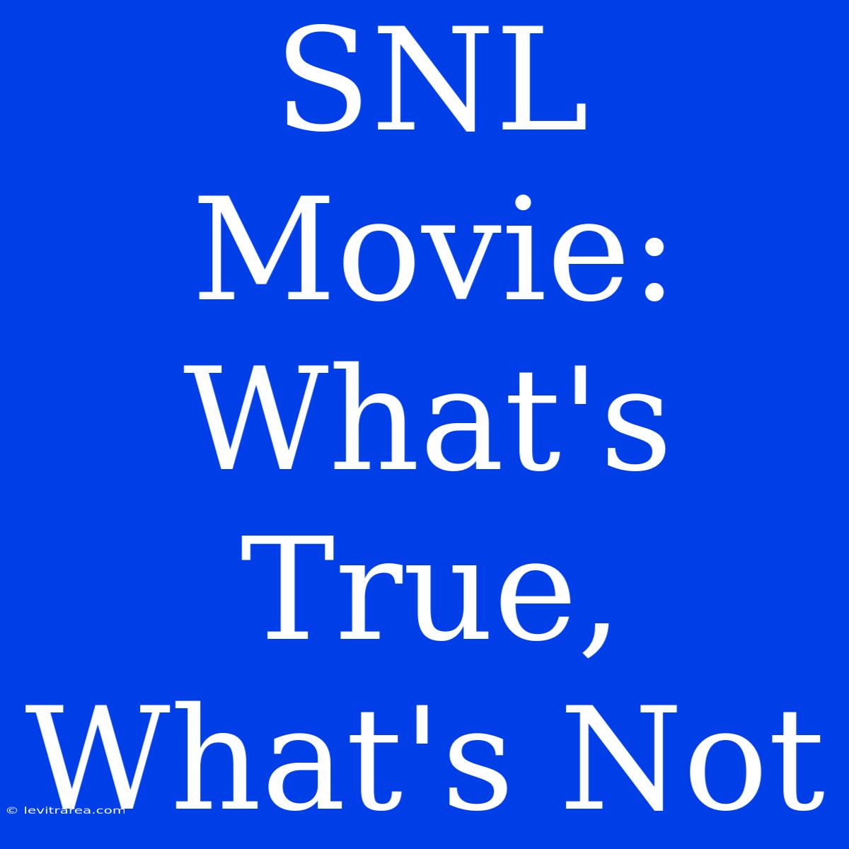 SNL Movie: What's True, What's Not 