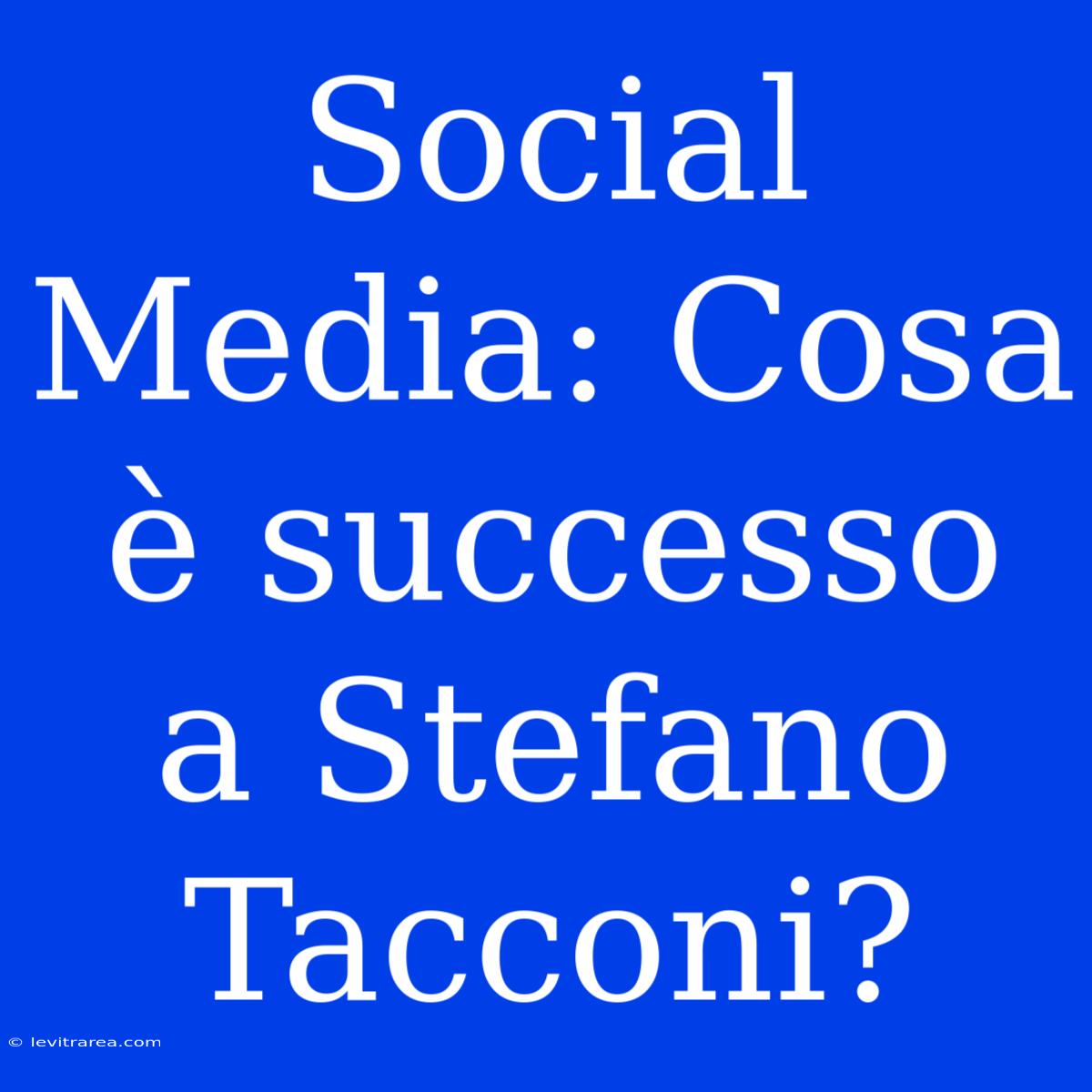 Social Media: Cosa È Successo A Stefano Tacconi?