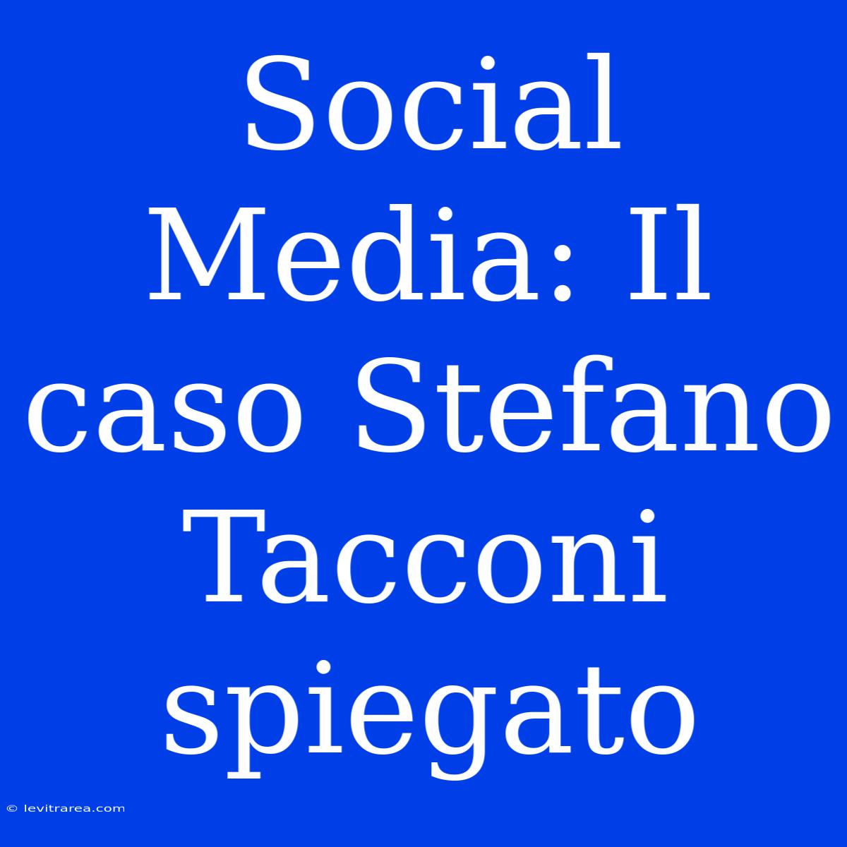 Social Media: Il Caso Stefano Tacconi Spiegato