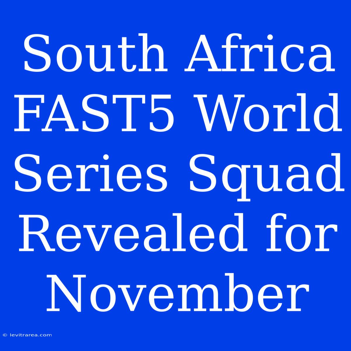 South Africa FAST5 World Series Squad Revealed For November