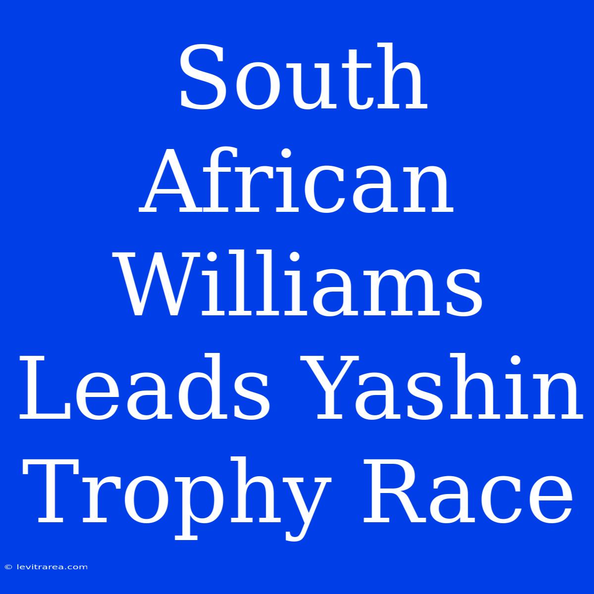 South African Williams Leads Yashin Trophy Race