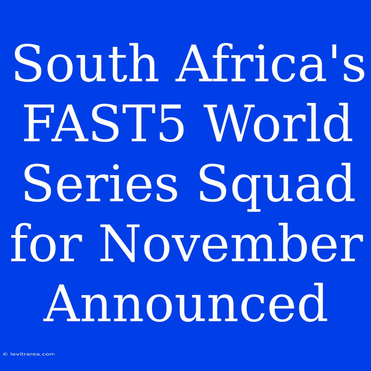 South Africa's FAST5 World Series Squad For November Announced