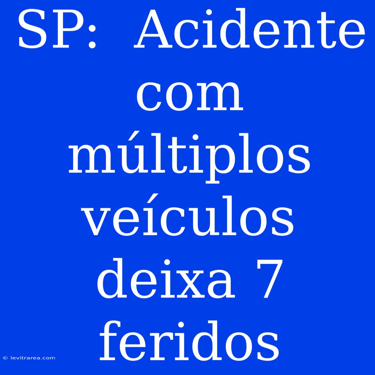 SP:  Acidente Com Múltiplos Veículos Deixa 7 Feridos 