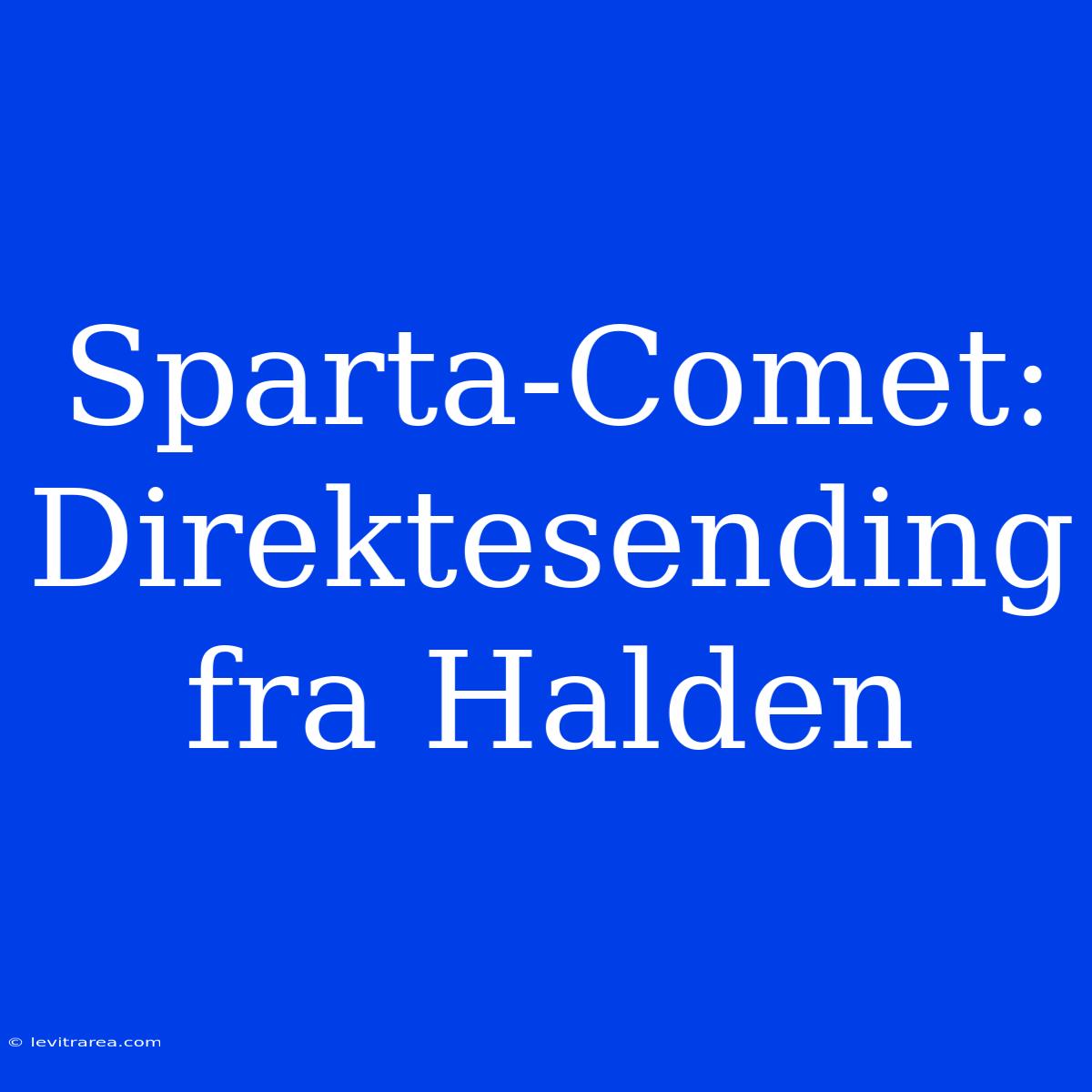 Sparta-Comet: Direktesending Fra Halden