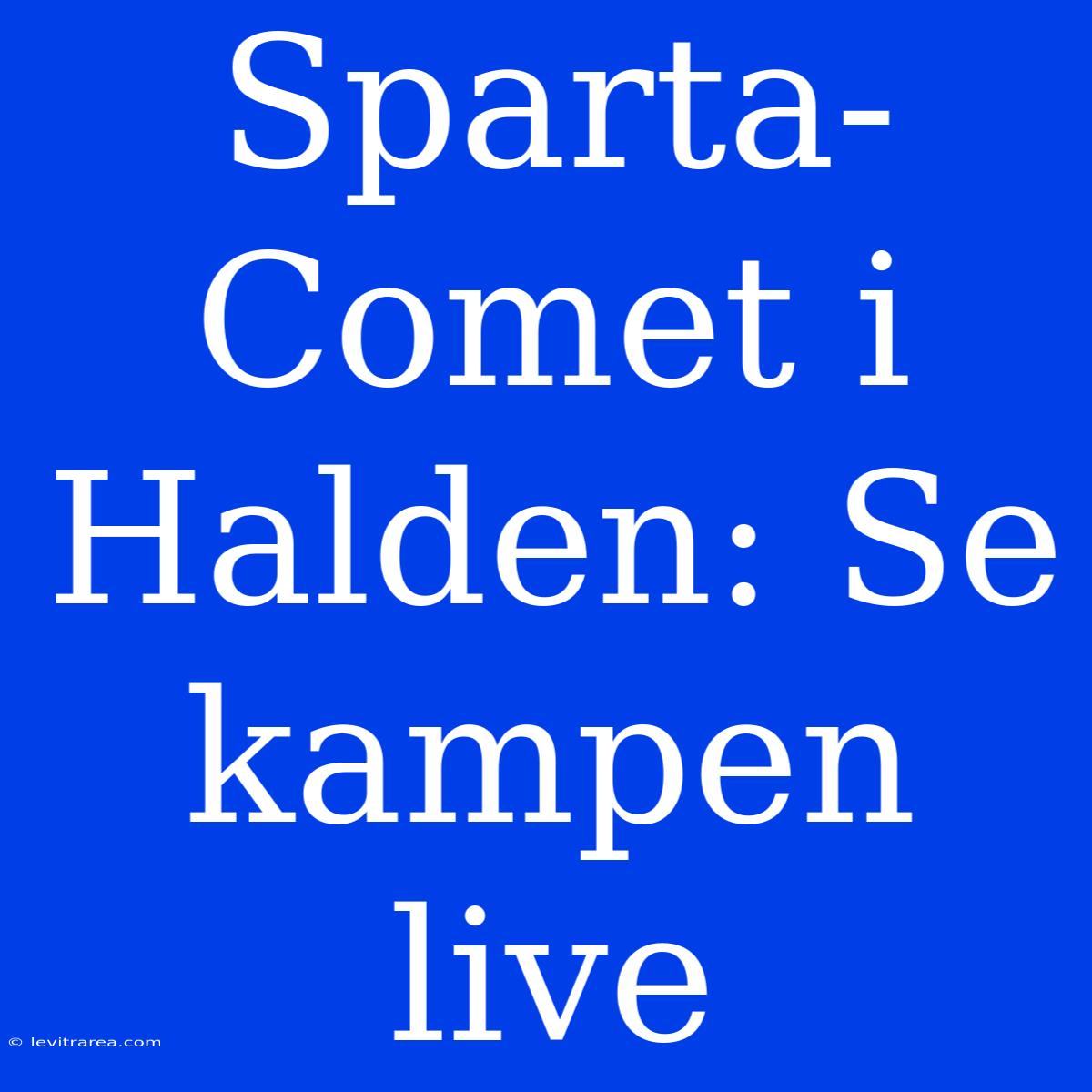 Sparta-Comet I Halden: Se Kampen Live