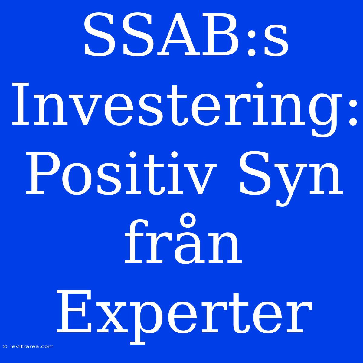 SSAB:s Investering: Positiv Syn Från Experter 