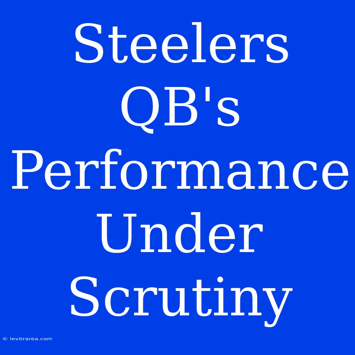 Steelers QB's Performance Under Scrutiny