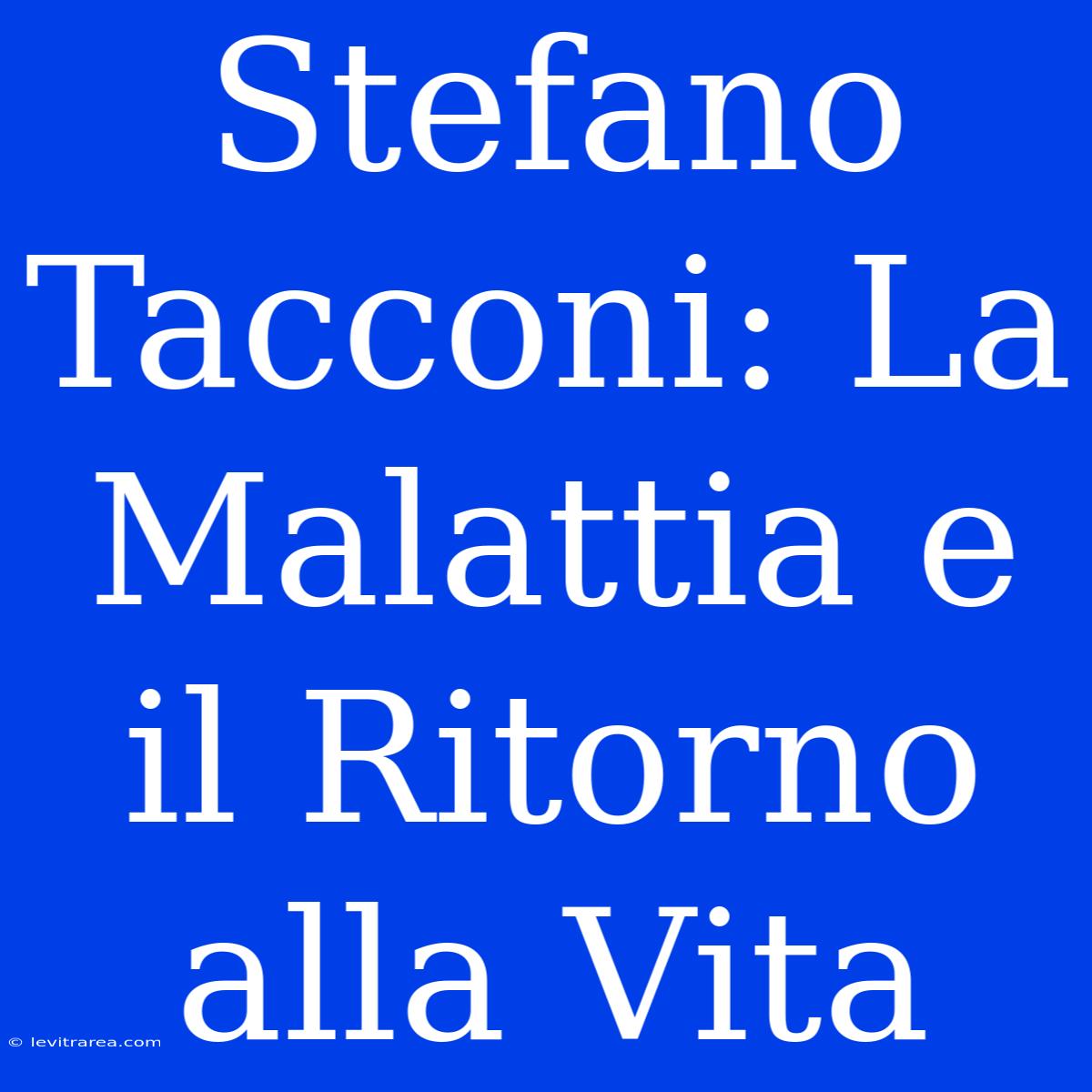 Stefano Tacconi: La Malattia E Il Ritorno Alla Vita