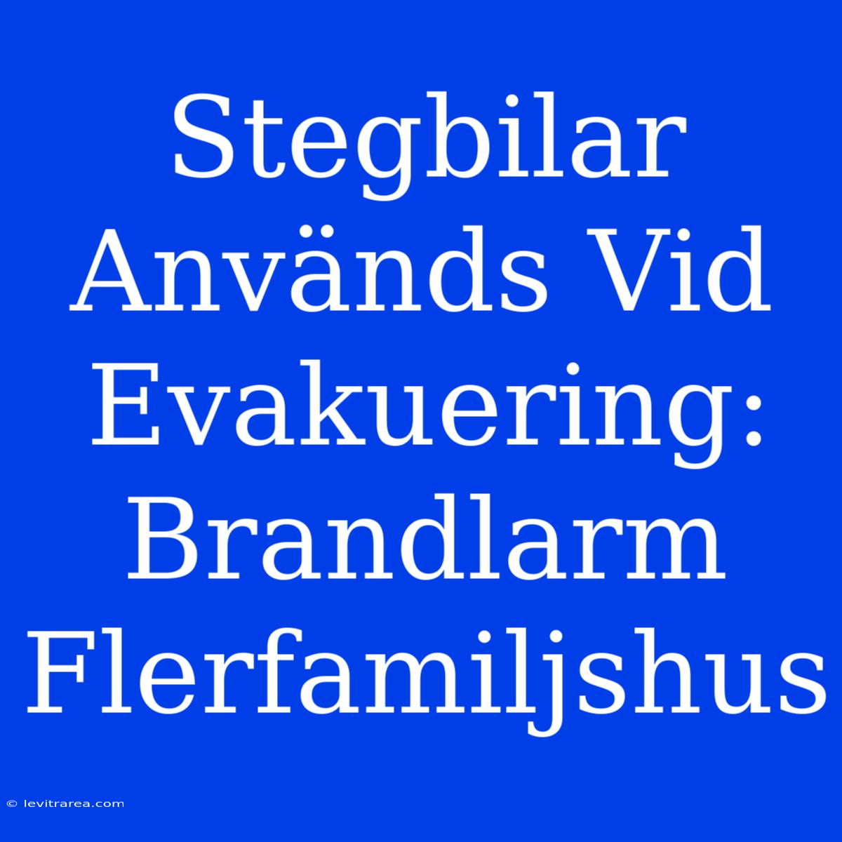 Stegbilar Används Vid Evakuering: Brandlarm Flerfamiljshus 