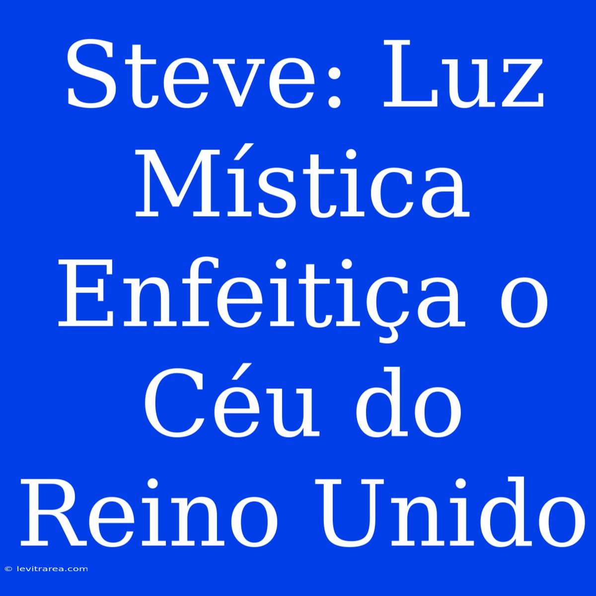 Steve: Luz Mística Enfeitiça O Céu Do Reino Unido