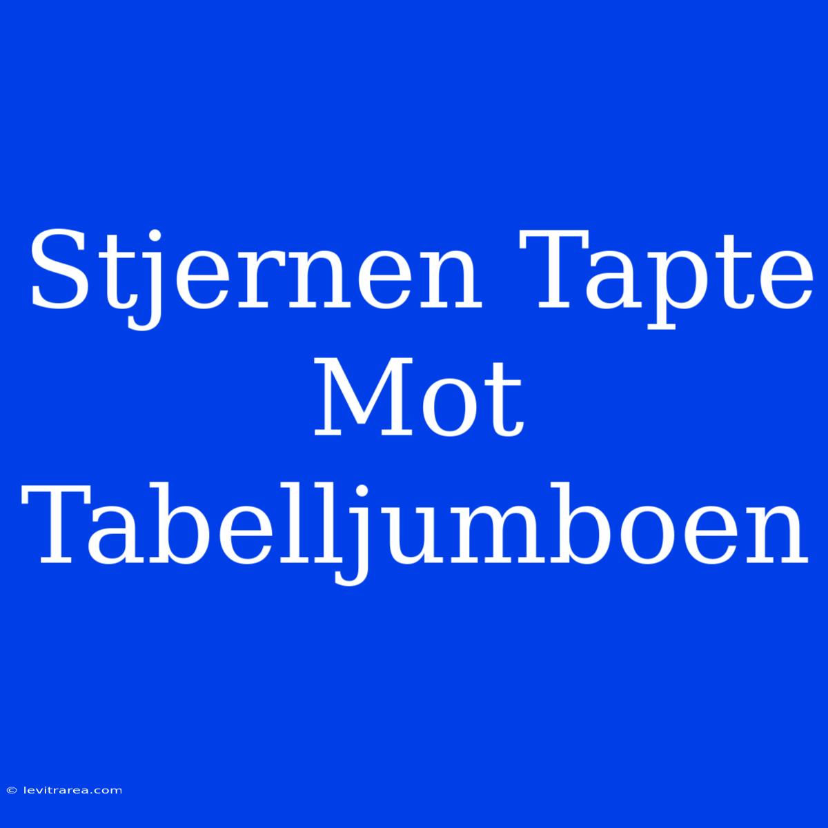 Stjernen Tapte Mot Tabelljumboen